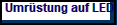 Umr�stung auf LED