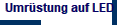 Umr�stung auf LED